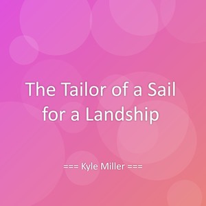 The Tailor of a Sail for a Landship
