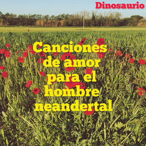 Canciones de amor para el hombre neandertal