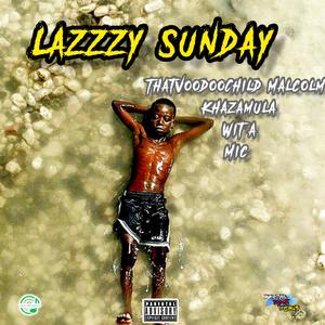 Lazzzy Sunday (feat. Kritikal Life & ThatVodooChildMalcolm) [Explicit]