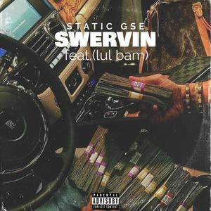 Swervin (feat. lul bam) [Explicit]