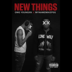New Things (feat. MyNameMikePSG) (Explicit)