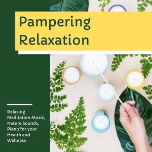 Pampering Relaxation: Relaxing Meditation Music, Nature Sounds, Piano for your Health and Wellness