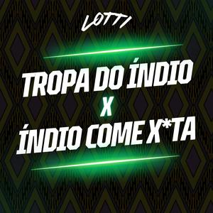 Tropa do Índio x Índio Come Xota (feat. MC Jhowzin & MC RF) [Explicit]