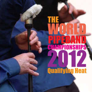 World Pipe Band Championships 2012 Qualifying Heat