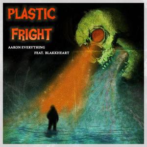 Plastic Fright(feat. Blakkheart) (Explicit)