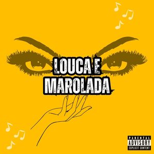 Louca e Marolada (Explicit)