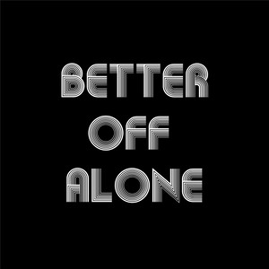 Better Off Alone