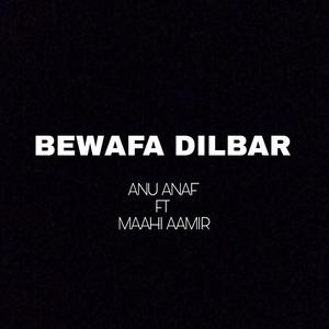 Bewafa dilbar(feat. Maahi aamir)