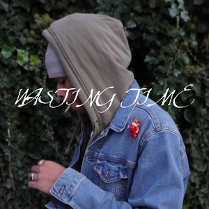 Wasting Time (Explicit)