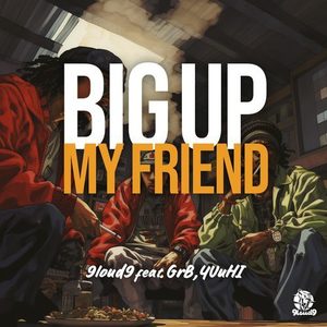 Big up my friend (feat. YUuHI & GrB)