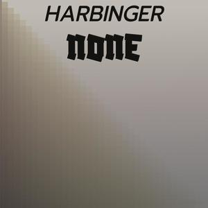 Harbinger None