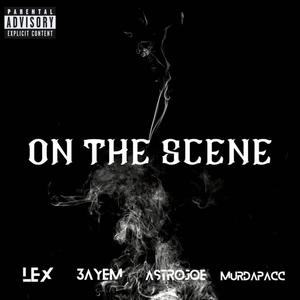 On The Scene (feat. 3AYEM, AstroJoe & MurdaPacc) [Explicit]