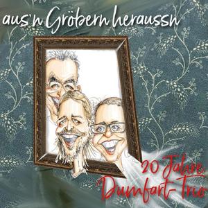 Aus'n Gröbern heraussn - 20 Jahre Dumfart Trio