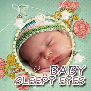 Baby Sleepy Eyes - Baby Lullaby Music, Soothing Sounds for Sleeping, Bedtime Songs, Sweet Dreams for