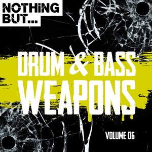 Nothing But... Drum & Bass Weapons, Vol. 06