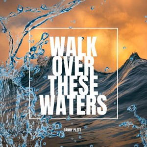 Walk over These Waters