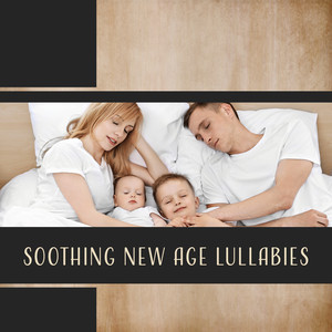 Soothing New Age Lullabies: Relaxation for Adults & Children, Calm Night, Baby Sleep, Healing Sound Therapy