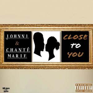 Close To You (feat. Chanté Marie) [Explicit]