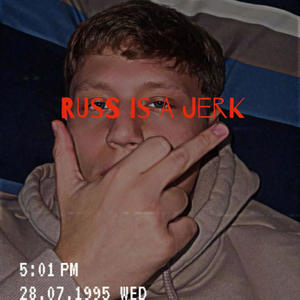 RUSS IS A JERK (Explicit)