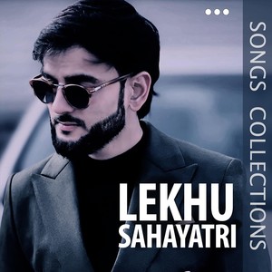 Lekhu Sahayatri Songs Collections