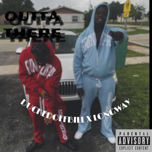 Outta There (feat. Longway) (Explicit)