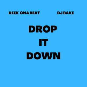 Drop It Down (feat. DJ Bake)