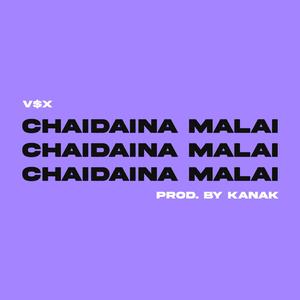 CHAIDAINA MALAI (Explicit)