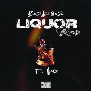 Liquor (feat. Matz) [Remix] [Explicit]