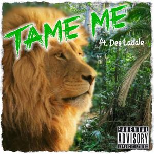 TAME ME (Explicit)