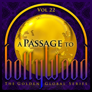 A Passage to Bollywood - The Golden Global Series, Vol. 22