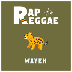 Rap to Reggae (Wayeh) [Explicit]