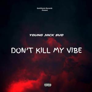 Don't Kill My Vibe (Explicit)