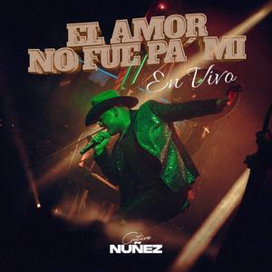 EL AMOR NO FUE PA MI (En vivo)