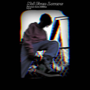 Not Even Lovers (V1)