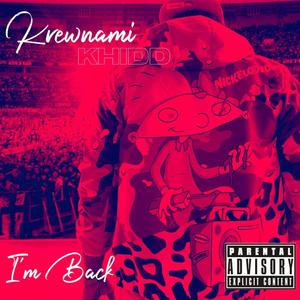 Krewnami Khidd - I'm Back (Explicit)