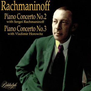 Rachmaninoff: Piano Concerto No. 2 in C Minor, Op. 18 & Piano Concerto No. 3 in D Minor, Op. 30