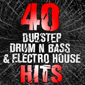 40 Dustep, Drum n Bass & Electro House