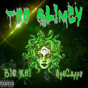 Too Slimey (Explicit)