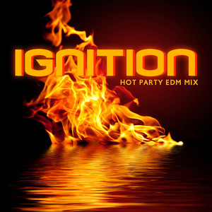 Ignition: Hot Party EDM Mix