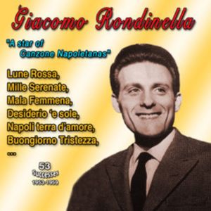 Giacomo Rondinella " A Star of "Canzone Napoletana" (53 Successes - 1953-1959)