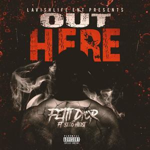 Out Here (feat. Selo Heist) (Explicit)