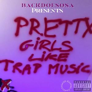 Pretty girls like trap music (Explicit)