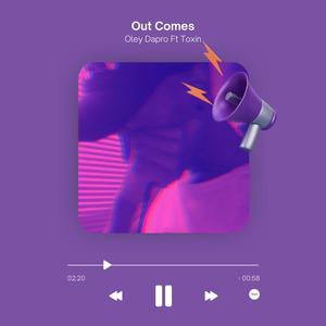 Out Comes (feat. Toxin)