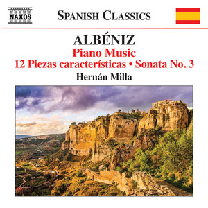 ALBÉNIZ, I.: Piano Music, Vol. 7 (Milla) - 12 Piezas Características / Piano Sonata No. 3