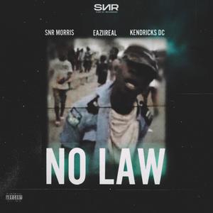 No Law (feat. Snr Morris, Eaziireal & SNR Kendricks) [Explicit]