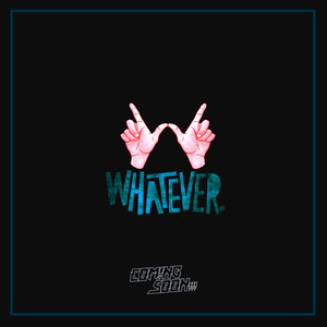 Whatever