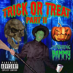 TRICK OR TREAT PART II (feat. Bammy) (Explicit)