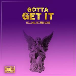 Gotta Get It (feat. Fred Louis) [Explicit]