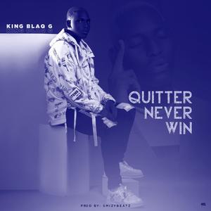 QUITTER NEVER WIN