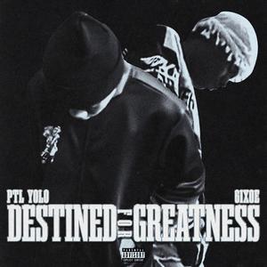 Destined For Greatness (feat. 6ix0e) [Explicit]